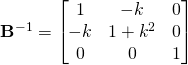\mathbf{B}^{-1}=\begin{bmatrix}1 & -k & 0\\-k & 1+k^2 & 0\\0 & 0 & 1\end{bmatrix}