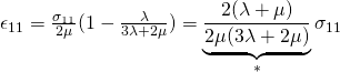 \epsilon_{11}=\frac{\sigma_{11}}{2 \mu} (1-\frac{\lambda}{3\lambda+2\mu}) = \underbrace{\frac{\cancel{2}(\lambda + \mu)}{\cancel{2} \mu (3\lambda+2\mu)}}_{*} \sigma_{11}