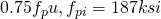 0.75f_pu, f_{pi} = 187 ksi