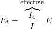 \begin{equation*} E_t=\overbrace{\frac{I_e}{I}}^{\text{effective}}E \end{equation*}
