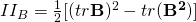 II_B=\frac{1}{2}[(tr\mathbf{B})^2-tr(\mathbf{B^2})]