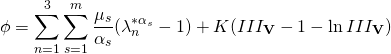 \begin{equation*} \phi=\sum_{n=1}^3 \sum_{s=1}^m \frac{\mu_s}{\alpha_s}(\lambda_n^{*\alpha_s}-1)+K(III_\mathbf{V}-1-\ln III_\mathbf{V}) \end{equation*}