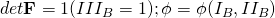 det\mathbf{F}=1 (III_B=1)     ;    \phi=\phi(I_B,II_B)