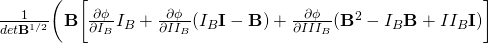 \frac{1}{det\mathbf{B}^{1/2}}\bigg(\mathbf{B}\bigg[\frac{\partial \phi}{\partial I_B}I_B+\frac{\partial \phi}{\partial II_B}(I_B\mathbf{I}-\mathbf{B})+\frac{\partial \phi}{\partial III_B}(\mathbf{B}^2-I_B\mathbf{B}+II_B\mathbf{I})\bigg]
