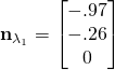 \mathbf{n}_{\lambda_1}=\begin{bmatrix}-.97\\-.26\\0\end{bmatrix}